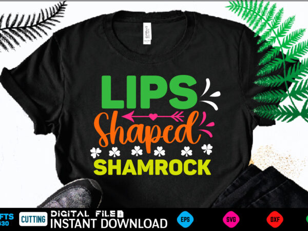 Lips shaped shamrock st patricks day, st patricks, shamrock, st pattys day, st patricks day svg, lucky charm, lucky, happy st patricks, saint patricks day, happy go lucky, st patrick t shirt vector graphic