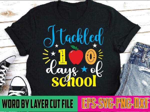 I tackled 100 days of school 100 days of school, school svg, 100 days brighter, 100th day of school, back to school, teacher svg, 100 days svg, 100 days school t shirt design for sale