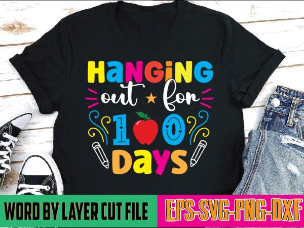 Hanging out for 100 days 100 days of school, school svg, 100 days brighter, 100th day of school, back to school, teacher svg, 100 days svg, 100 days school svg, graphic t shirt