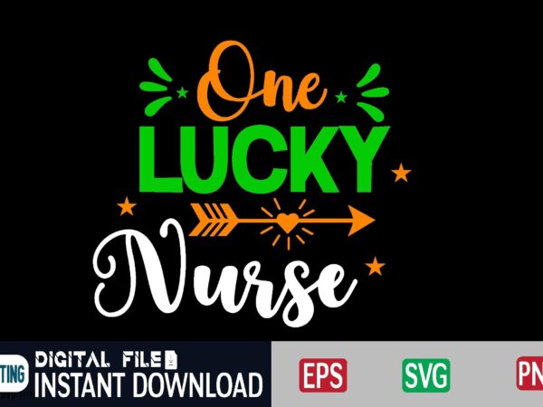 One lucky nurse st patricks day, st patricks, shamrock, st pattys day, st patricks day svg, lucky charm, lucky, happy st patricks, saint patricks day, happy go lucky, st patrick t shirt design online One lucky nurse st patricks day, st patricks, shamrock, st pattys day, st patricks day svg, lucky charm, lucky, happy st patricks, saint patricks day, happy go lucky, st patrick t shirt design online
