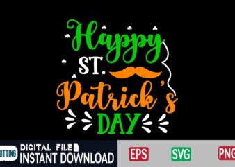 Happy St. Patrick’s Day st patricks day, st patricks, shamrock, st pattys day, st patricks day svg, lucky charm, lucky, happy st patricks, saint patricks day, happy go lucky, st graphic t shirt
