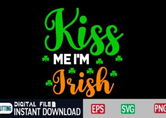 Kiss Me I’m Irish st patricks day, st patricks, shamrock, st pattys day, st patricks day svg, lucky charm, lucky, happy st patricks, saint patricks day, happy go lucky, st t shirt vector art