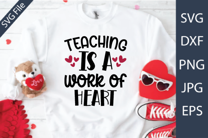 teaching is a work of heart Valentine’s Day Teacher SVG