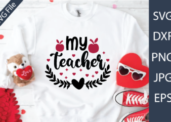 my teacher Valentine’s Day Teacher SVG