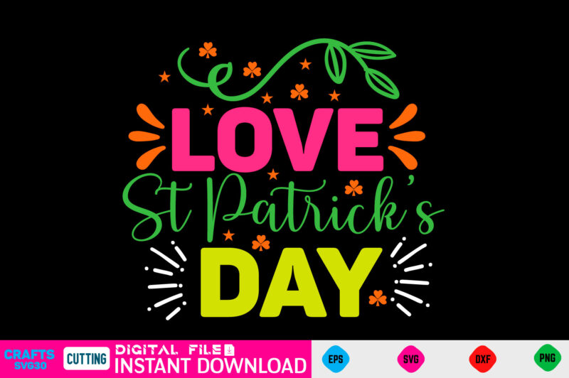 Love St Patrick's Day st patricks day, st patricks, shamrock, st pattys day, st patricks day svg, lucky charm, lucky, happy st patricks, saint patricks day, happy go lucky, st