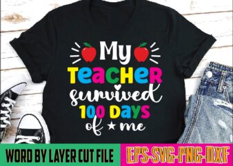 My teacher survived 100 days of me 100 days of school, school svg, 100 days brighter, 100th day of school, back to school, teacher svg, 100 days svg, 100 days t shirt designs for sale
