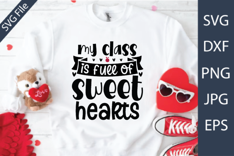 my class is full of sweet hearts Valentine’s Day Teacher SVG