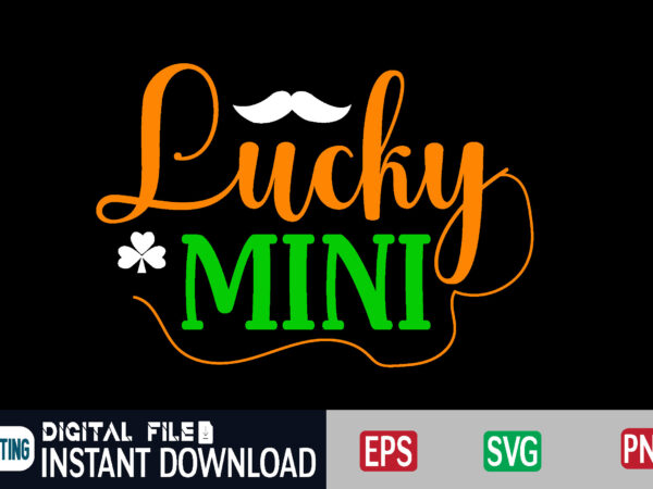 Lucky mini st patricks day, st patricks, shamrock, st pattys day, st patricks day svg, lucky charm, lucky, happy st patricks, saint patricks day, happy go lucky, st patrick day, t shirt vector graphic