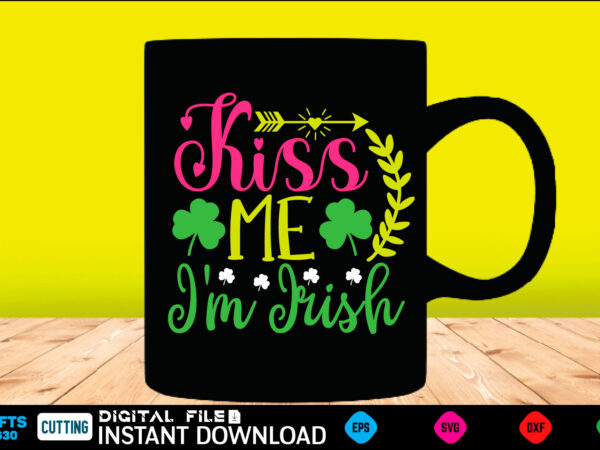 Kiss me i’m irish st patricks day, st patricks, shamrock, st pattys day, st patricks day svg, lucky charm, lucky, happy st patricks, saint patricks day, happy go lucky, st t shirt vector art