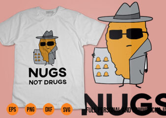 Nugs Not Drugs Poster svg png Chicken Nugget Dealer Vinyl Waterproof Sticker Decal T shirt vector artwork
