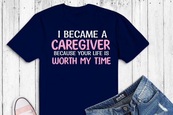 I became a caregiver because funny nurse caregiver gift t-shirt design svg, funny nurse caregiver