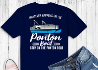 Whatever happens on the pontoon boat funny vintage boating dad T-shirt svg, grumpy old women with pontoon, boat funny, pontoon captain