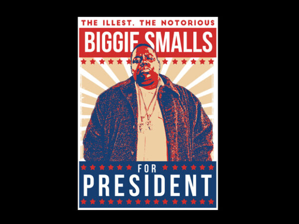 Biggie for president t shirt template
