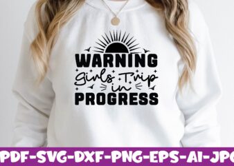 warning Girls Trip in progress t shirt design for sale