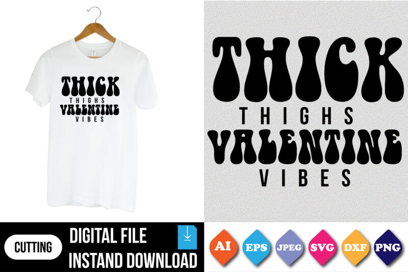thick thighs valentine vibes valentine t-shirt print template