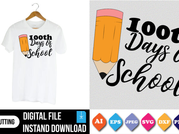 100th days of school t-shirt print template, typography design for shirt, mug, iron, glass, sticker, hoodie, pillow, mothers day fathers day valentine day