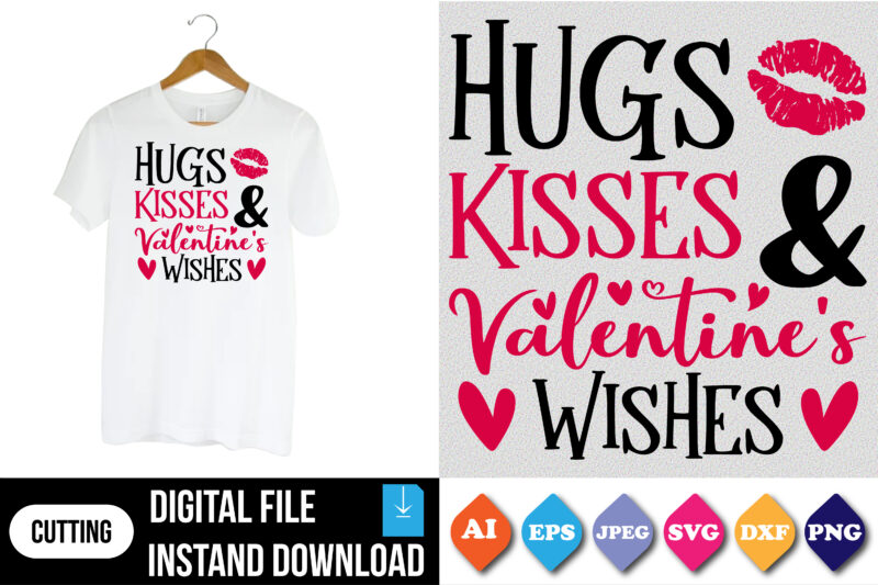 hugs kisses and valentine’s wishes valentine t-shirt