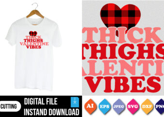 thick thighs valentine vibes valentine’s day t-shirt