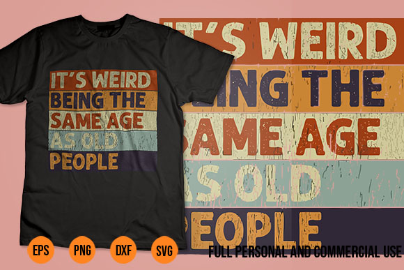 Its weird being the same age as old people retro sarcastic t-shirt design