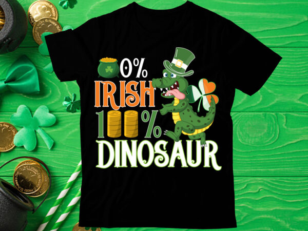 0% irish 100% dinosaur t shirt design,st patrick’s day bundle,st patrick’s day svg bundle,feelin lucky png, lucky png, lucky vibes, retro smiley face, leopard png, st patrick’s day png, st.