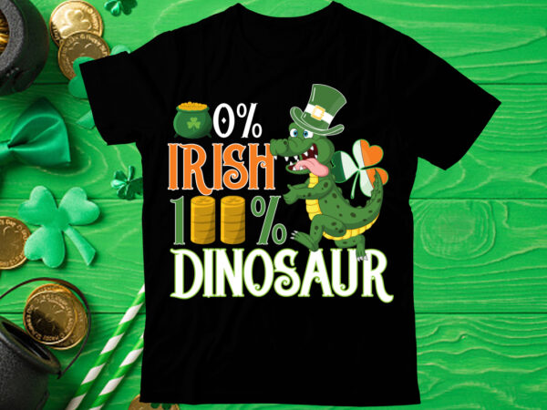0% irish 100% dinosaur t shirt design,st patrick’s day bundle,st patrick’s day svg bundle,feelin lucky png, lucky png, lucky vibes, retro smiley face, leopard png, st patrick’s day png, st. 0% irish 100% dinosaur t shirt design,st patrick’s day bundle,st patrick’s day svg bundle,feelin lucky png, lucky png, lucky vibes, retro smiley face, leopard png, st patrick’s day png, st.