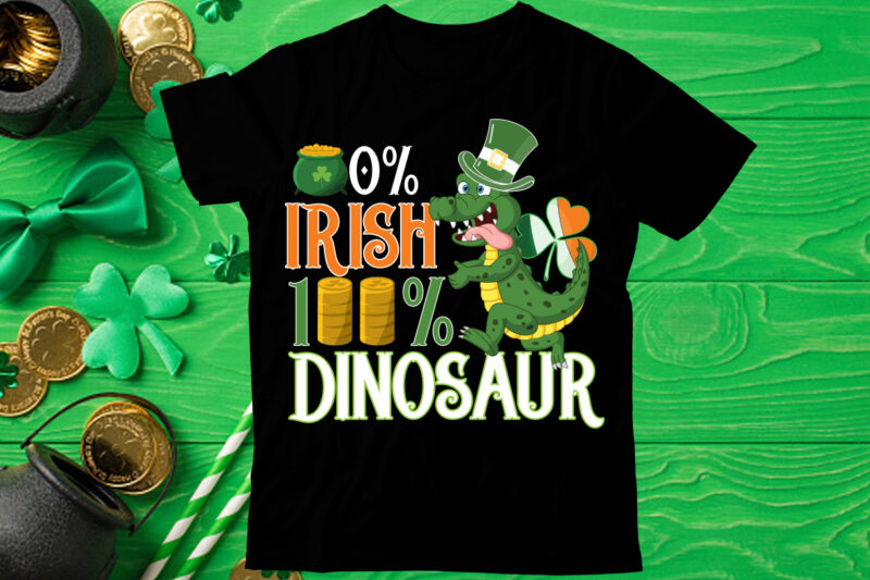 0% Irish 100% dinosaur T shirt design,St Patrick's Day Bundle,St Patrick's Day SVG Bundle,Feelin Lucky PNG, Lucky Png, Lucky Vibes, Retro Smiley Face, Leopard Png, St Patrick's Day Png, St.