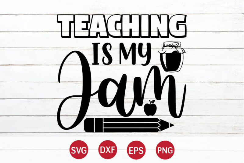Teaching Is My Jam, Happy back to school day shirt print template, typography design for kindergarten pre k preschool, last and first day of school, 100 days of school shirt