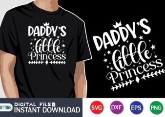 Daddy’s Little Princess, father’s day shirt, dad svg, dad svg bundle, daddy shirt, best dad ever shirt, dad shirt print template, daddy vector clipart, dad svg t shirt designs for