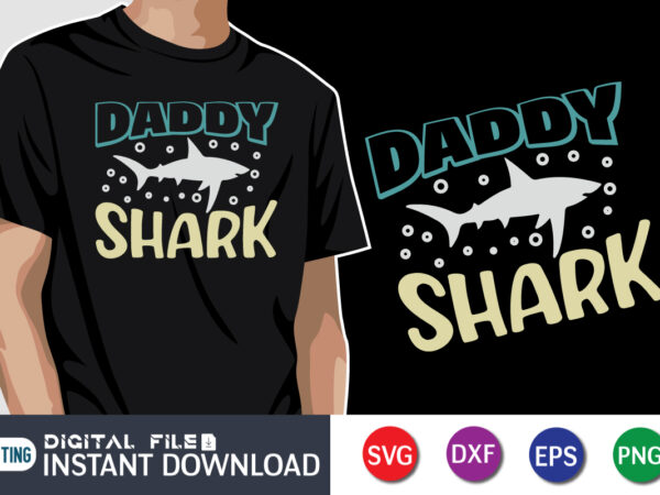 Daddy shark, father’s day shirt, dad svg, dad svg bundle, daddy shirt, best dad ever shirt, dad shirt print template, daddy vector clipart, dad svg t shirt designs for sale