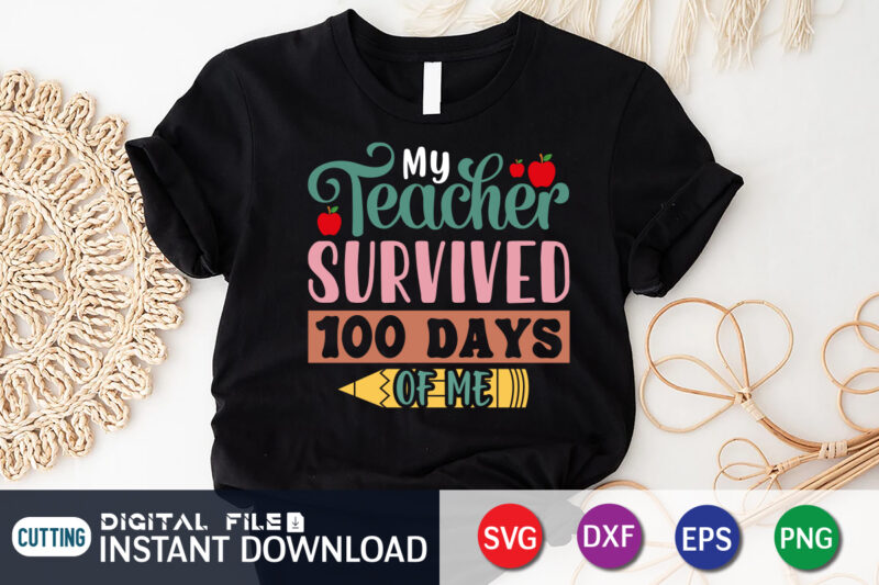 My Teacher Survived 100 Days Of Me, Back To School, 101 days of school svg cut file, 100 days of school svg, 100 days of making a difference svg,happy 100th