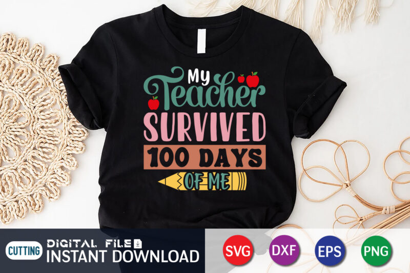 My Teacher Survived 100 Days Of Me, Back To School, 101 days of school svg cut file, 100 days of school svg, 100 days of making a difference svg,happy 100th