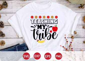 Teaching My Tribe, Back To School, 101 days of school svg cut file, 100 days of school svg, 100 days of making a difference svg,happy 100th day of school teachers t shirt designs for sale