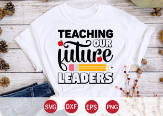 Teaching Future Leaders, 100 days of school, teacher, back to school, school, kindergarten, student, first day of school, funny, preschool, education, 100th day of school, kids, 100 days smarter, last t shirt designs for sale