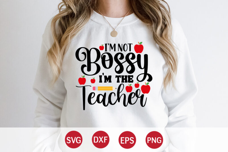 I'm Not Bossy I'm The Teacher, Back To School, 101 days of school svg cut file, 100 days of school svg, 100 days of making a difference svg,happy 100th day