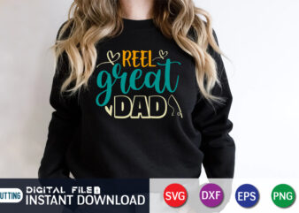 Reel Great Dad, father’s day shirt, dad svg, dad svg bundle, daddy shirt, best dad ever shirt, dad shirt print template, daddy vector clipart, dad svg t shirt designs for