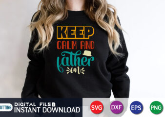 Keep Calm And Father On, dad tshirt bundle, dad svg bundle , fathers day svg bundle, dad tshirt, father’s day t shirts, dad bod t shirt, daddy shirt, its not