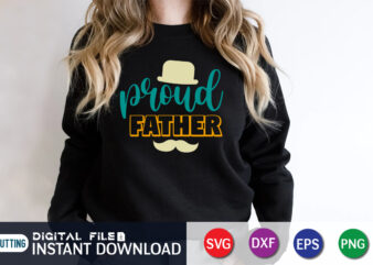 Proud Father, father’s day shirt, dad svg, dad svg bundle, daddy shirt, best dad ever shirt, dad shirt print template, daddy vector clipart, dad svg t shirt designs for sale