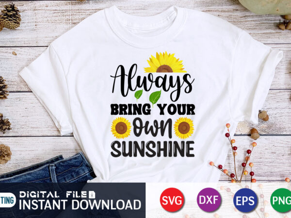 Always bring your own sunshine, sunflower quotes svg bundle, sunflower svg, flower svg, summer svg,sunshine svg bundle,motivation,cricut cut files silhouette,svg,png,sunflower svg bundle, sunflower svg files for cricut, sunflower wreath svg t shirt vector