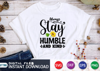 Always Stay Humble And Kind, sunflower quotes svg bundle, sunflower svg, flower svg, summer svg,sunshine svg bundle,motivation,cricut cut files silhouette,svg,png,sunflower svg bundle, sunflower svg files for cricut, sunflower wreath svg t shirt vector