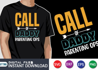 Call Of Daddy Parenting Ops, father’s day shirt, dad svg, dad svg bundle, daddy shirt, best dad ever shirt, dad shirt print template, daddy vector clipart, dad svg t shirt