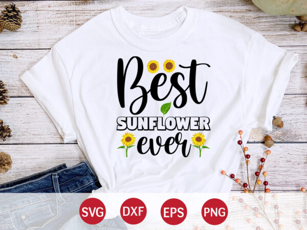 Best sunflower ever, sunflower quotes svg bundle, sunflower svg, flower svg, summer svg,sunshine svg bundle,motivation,cricut cut files silhouette,svg,png,sunflower svg bundle, sunflower svg files for cricut, sunflower wreath svg layered, floral t shirt template