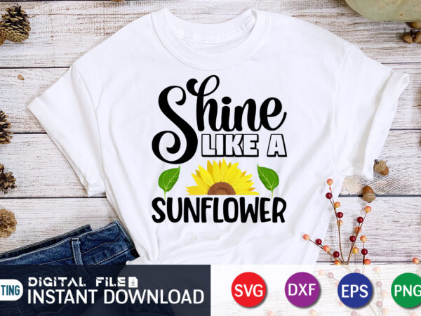 Shine like a sunflower, sunflower quotes svg bundle, sunflower svg, flower svg, summer svg,sunshine svg bundle,motivation,cricut cut files silhouette,svg,png,sunflower svg bundle, sunflower svg files for cricut, sunflower wreath svg layered, t shirt template vector