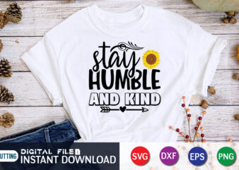 Stay Humble And Kind, sunflower quotes svg bundle, sunflower svg, flower svg, summer svg,sunshine svg bundle,motivation,cricut cut files silhouette,svg,png,sunflower svg bundle, sunflower svg files for cricut, sunflower wreath svg layered, t shirt template vector