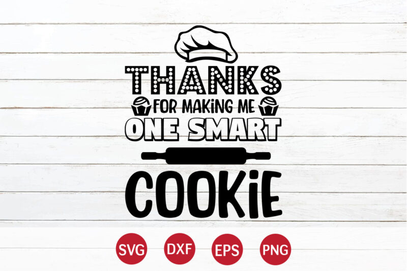 Thanks For Making Me One Smart Cookie, 100 days of school shirt print template, second grade svg, 100th day of school, teacher svg, livin that life svg, sublimation design, 100th