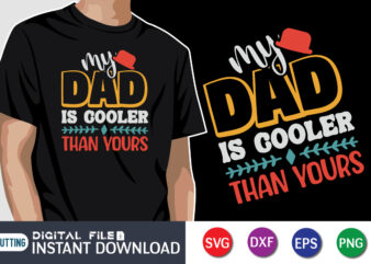 My Dad Is Cooler Than Yours, dad tshirt bundle, dad svg bundle , fathers day svg bundle, dad tshirt, father’s day t shirts, dad bod t shirt, daddy shirt, its
