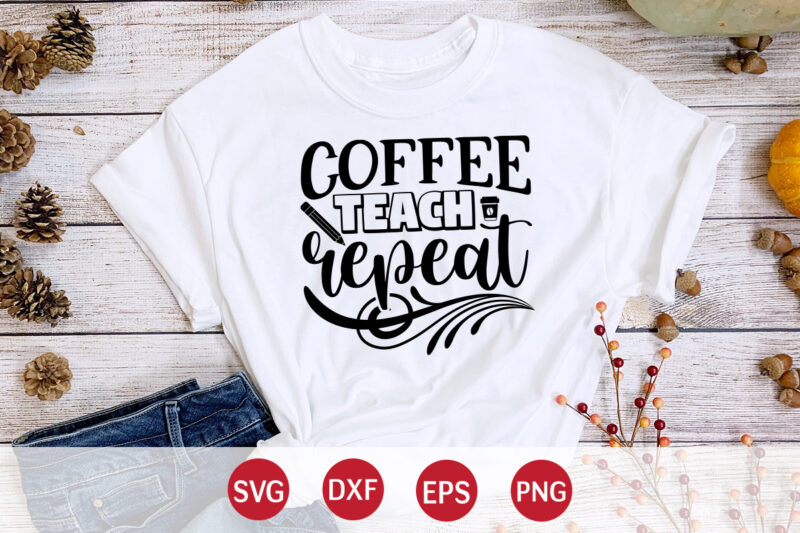 Coffee Teach Repeat, Back To School, 101 days of school svg cut file, 100 days of school svg, 100 days of making a difference svg,happy 100th day of school teachers