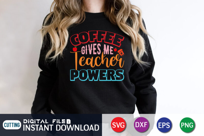 Coffee Gives Me Teacher Powers, Back To School, 101 days of school svg cut file, 100 days of school svg, 100 days of making a difference svg,happy 100th day of