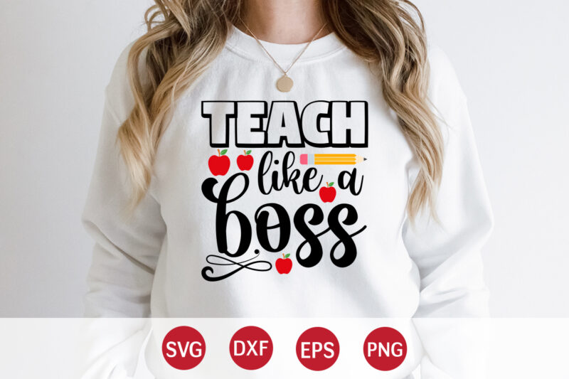 Teach Like A Boss, Back To School, 101 days of school svg cut file, 100 days of school svg, 100 days of making a difference svg,happy 100th day of school