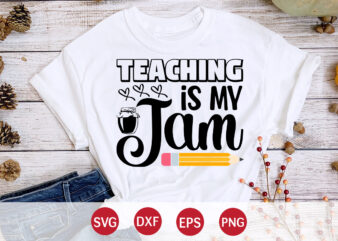 Teaching Is My Jam, Happy back to school day shirt print template, typography design for kindergarten pre k preschool, last and first day of school, 100 days of school shirt