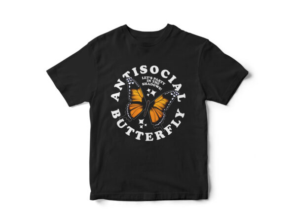 Anti-social butterfly, anti-social t-shirt design, let’s party in the shadows, introvert, t-shirt design, butterfly vector